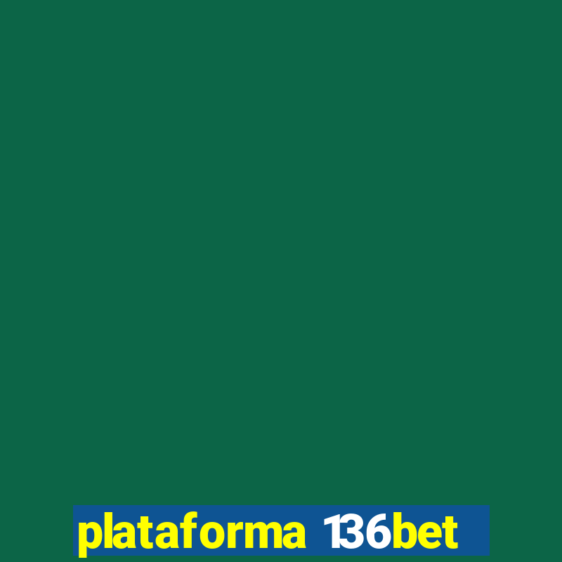 plataforma 136bet